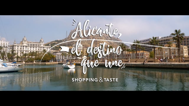 Alicante, el destino que une, Shopping & Taste - Producción vídeo