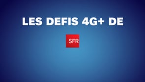 Les Défis 4G+ SFR - Stratégie de contenu