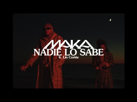 Maka - NADIE LO SABE ft. LIN CORTÉS