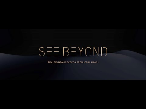 SEE BEYOND - IMOU BIG BRAND & PRODUCT LAUNCH - Event