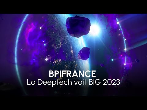 BPIFRANCE : La Deeptech voit BIG 2023 - 3D