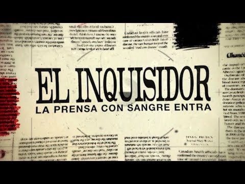 El inquisidor; La prensa con sangre entra - Producción Sonora